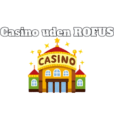Casino uden ROFUS i Danmark - Find Dine Favoritter Casino uden ROFUS i Danmark - Find Dine Favoritter