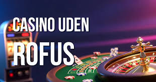 Bedste casino uden om ROFUS Din guide til online gambling